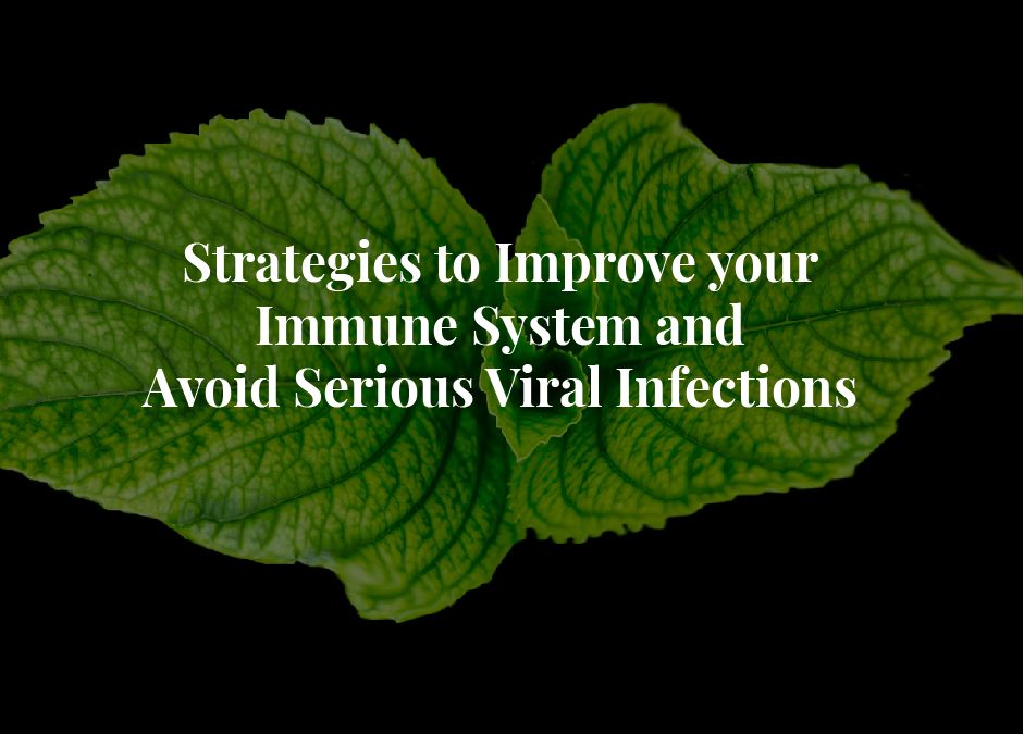 Strategies to Improve your Immune System and Avoid Serious Viral Infections